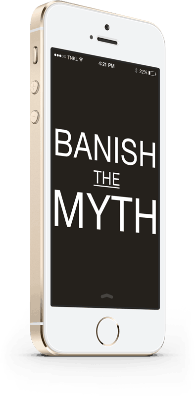 Mobile Phone with "Banish the Myth" on the screen.
